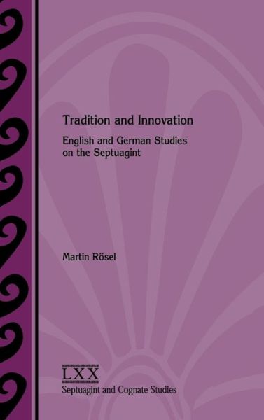 Cover for Martin Rösel · Tradition and Innovation English and German Studies on the Septuagint (Hardcover Book) (2018)