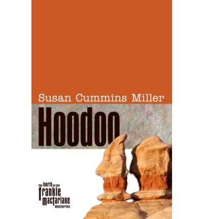 Cover for Susan Cummins Miller · Hoodoo - Frankie Macfarlane Mysteries (Gebundenes Buch) (2008)