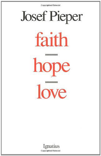 Faith, Hope, Love - Josef Pieper - Książki - Ignatius Pr - 9780898706239 - 1 marca 1997