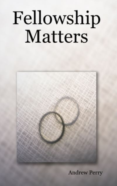 Cover for Andrew Perry · Fellowship Matters (Paperback Book) (2007)