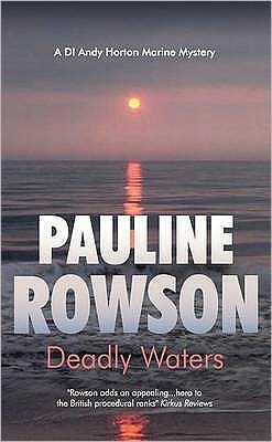 Cover for Pauline Rowson · Deadly Waters: An Inspector Andy Horton Crime Novel (2) - DI Andy Horton Mysteries (Paperback Book) (2009)