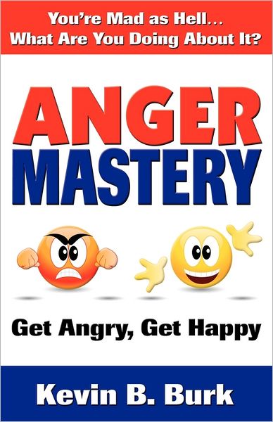 Cover for Kevin B Burk · Anger Mastery (Paperback Book) (2011)