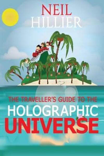 Cover for Neil Hillier · The Travellers Guide to the Holographic Universe (Paperback Book) (2017)