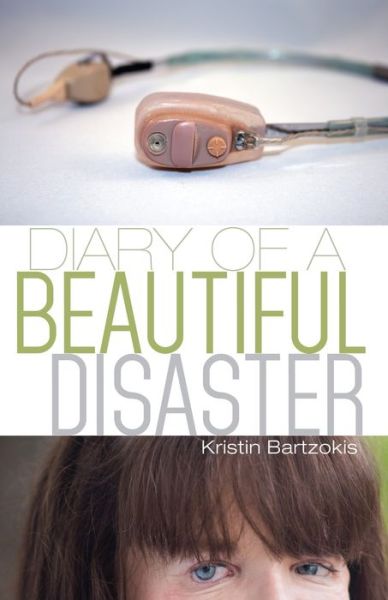 Cover for Kristin Bartzokis · Diary of a Beautiful Disaster (Paperback Book) (2017)