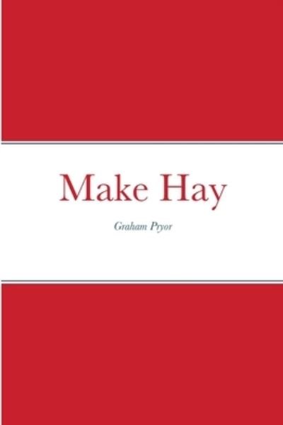 Cover for Graham Pryor · Make Hay (Paperback Book) (2021)