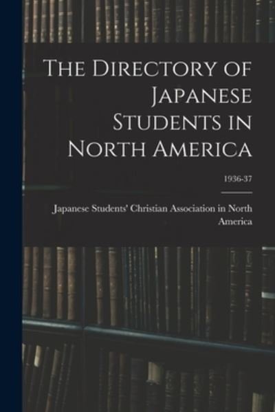 Cover for Japanese Students' Christian Associat · The Directory of Japanese Students in North America; 1936-37 (Paperback Book) (2021)