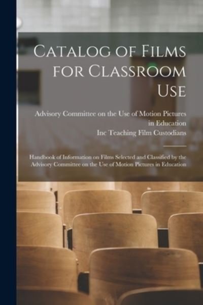 Cover for Advisory Committee on the Use of Motion · Catalog of Films for Classroom Use (Paperback Bog) (2021)