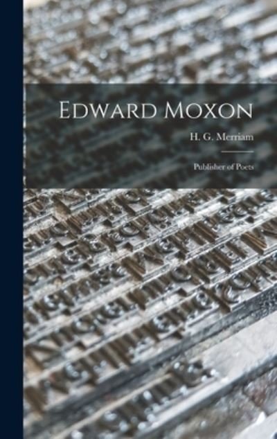 Cover for H G (Harold Guy) 1883- Merriam · Edward Moxon (Hardcover bog) (2021)