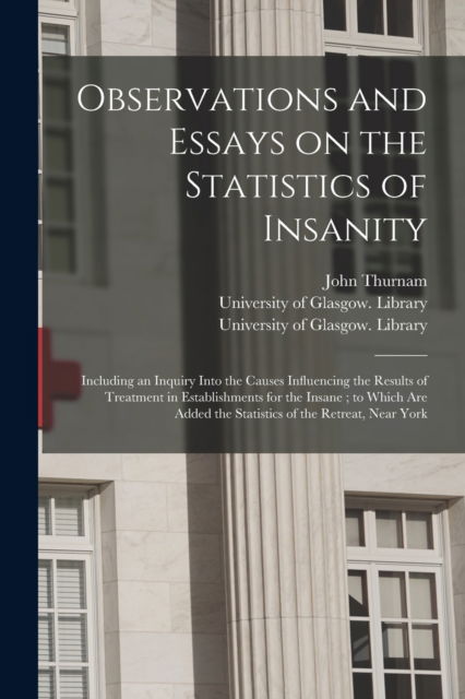 Cover for John Thurnam · Observations and Essays on the Statistics of Insanity [electronic Resource] (Paperback Bog) (2021)
