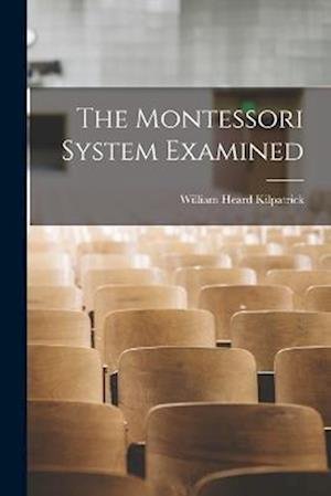 Cover for William Heard Kilpatrick · Montessori System Examined (Bok) (2022)