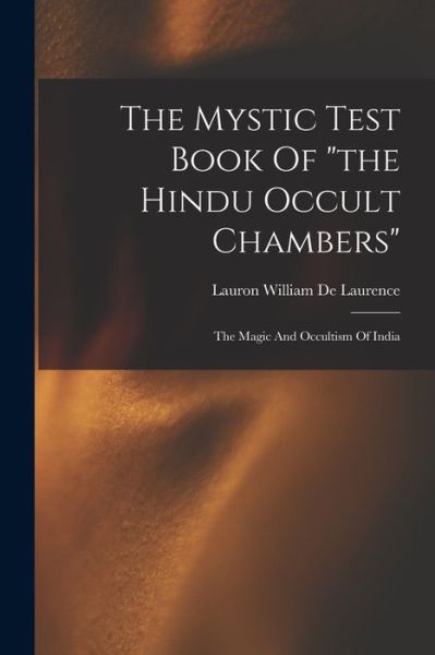 Cover for Lauron William de Laurence · Mystic Test Book of the Hindu Occult Chambers (Book) (2022)