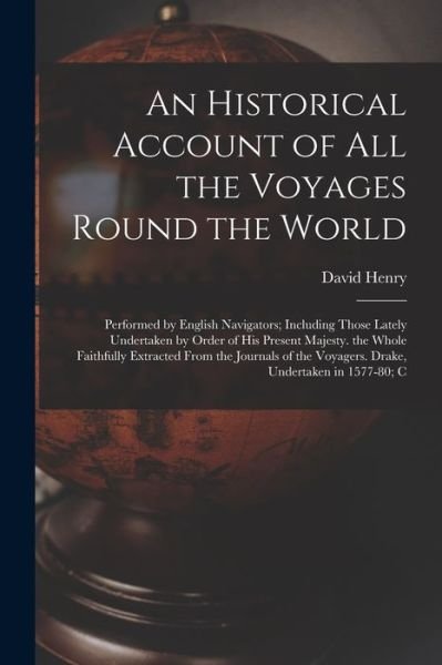Historical Account of All the Voyages Round the World - David Henry - Books - Creative Media Partners, LLC - 9781018473239 - October 27, 2022