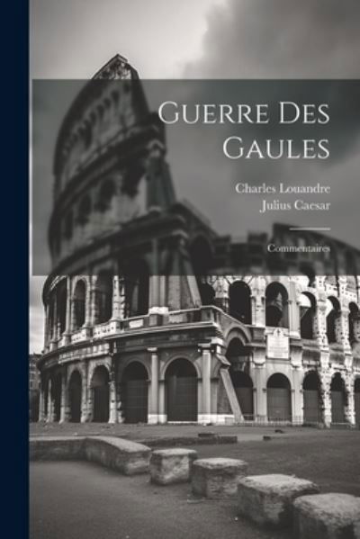 Cover for Charles Louandre · Guerre des Gaules (Book) (2023)