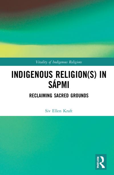 Cover for Siv Ellen Kraft · Indigenous Religion (s) in Sapmi: Reclaiming Sacred Grounds - Vitality of Indigenous Religions (Taschenbuch) (2023)