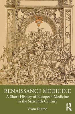 Cover for Nutton, Vivian (University College London, UK) · Renaissance Medicine: A Short History of European Medicine in the Sixteenth Century (Paperback Book) (2022)