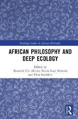 Cover for African Philosophy and Deep Ecology - Routledge Studies in African Philosophy (Hardcover Book) (2025)