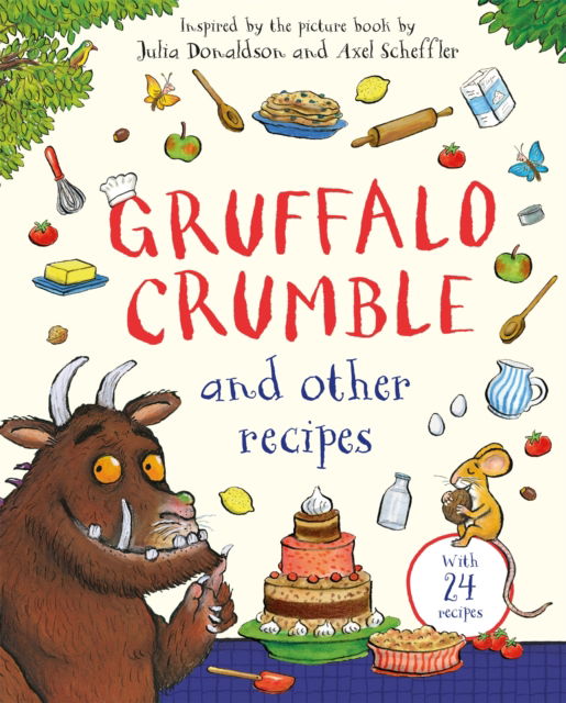 Cover for Julia Donaldson · Gruffalo Crumble and Other Recipes: The Gruffalo Cookbook (Gebundenes Buch) (2025)