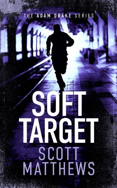 Cover for Scott Matthews · Soft Target: An Adam Drake novel - The Adam Drake Series (Paperback Book) (2025)