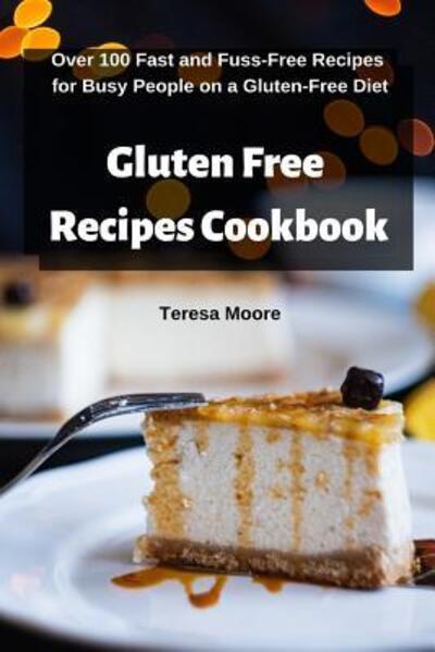 Cover for Teresa Moore · Gluten Free Recipes Cookbook (Paperback Book) (2019)