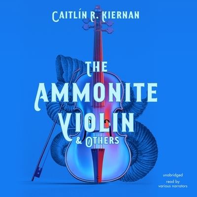 Cover for Caitlin R Kiernan · The Ammonite Violin &amp; Others Lib/E (CD) (2021)