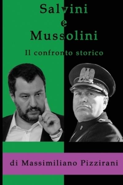 Cover for Massimiliano Pizzirani · Salvini e Mussolini - Il confronto storico : Come e perchè il duce è migliore del capitano (Paperback Book) (2021)