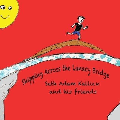 Cover for Seth Adam Kallick · Skipping Across The Lunacy Bridge (Paperback Bog) (2019)