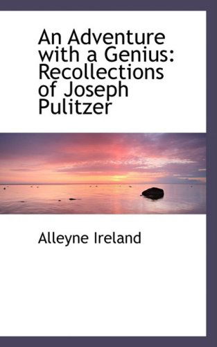 Cover for Alleyne Ireland · An Adventure with a Genius: Recollections of Joseph Pulitzer (Paperback Book) (2009)