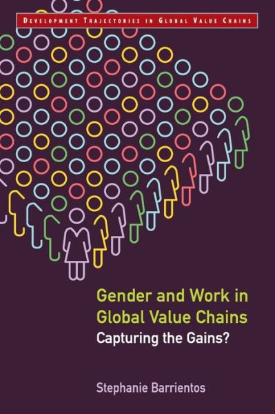 Cover for Barrientos, Stephanie (University of Manchester) · Gender and Work in Global Value Chains: Capturing the Gains? - Development Trajectories in Global Value Chains (Paperback Book) (2020)