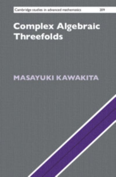 Cover for Kawakita, Masayuki (Kyoto University, Japan) · Complex Algebraic Threefolds - Cambridge Studies in Advanced Mathematics (Innbunden bok) (2023)