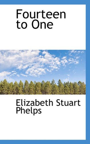 Cover for Elizabeth Stuart Phelps · Fourteen to One (Paperback Book) (2009)