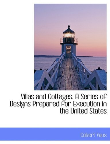 Cover for Calvert Vaux · Villas and Cottages. a Series of Designs Prepared for Execution in the United States (Hardcover Book) (2009)