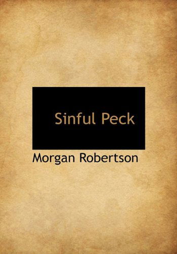 Cover for Morgan Robertson · Sinful Peck (Hardcover Book) (2009)