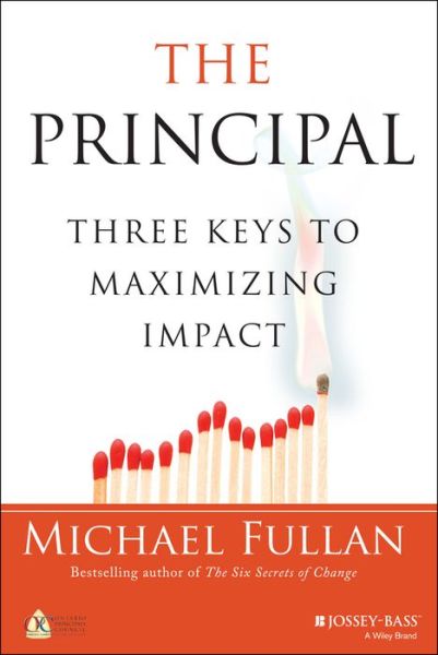 Cover for Fullan, Michael (Toronto, Canada) · The Principal: Three Keys to Maximizing Impact (Hardcover Book) (2014)