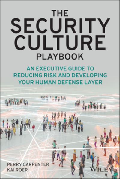 Cover for Perry Carpenter · The Security Culture Playbook: An Executive Guide To Reducing Risk and Developing Your Human Defense Layer (Hardcover Book) (2022)