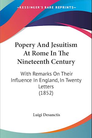 Cover for Luigi Desanctis · Popery And Jesuitism At Rome In The Nineteenth Century (Paperback Book) (2009)
