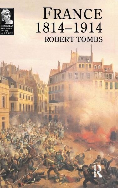 Cover for Robert Tombs · France 1814 - 1914 - Longman History of France (Hardcover bog) (2016)