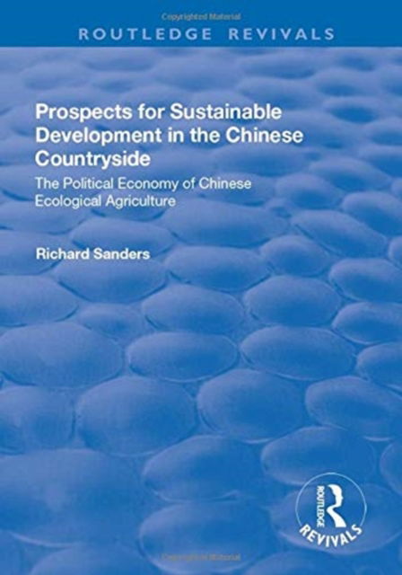 Cover for Richard Sanders · Prospects for Sustainable Development in the Chinese Countryside: The Political Economy of Chinese Ecological Agriculture - Routledge Revivals (Paperback Book) (2019)