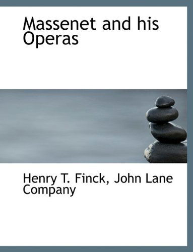 Cover for Henry T. Finck · Massenet and His Operas (Hardcover Book) (2010)