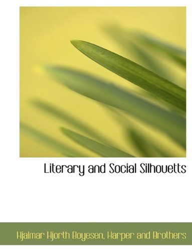 Cover for Hjalmar Hjorth Boyesen · Literary and Social Silhouetts (Paperback Bog) (2010)