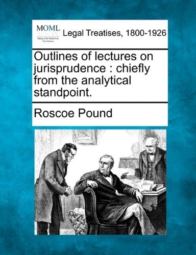 Cover for Roscoe Pound · Outlines of Lectures on Jurisprudence: Chiefly from the Analytical Standpoint. (Paperback Book) (2010)