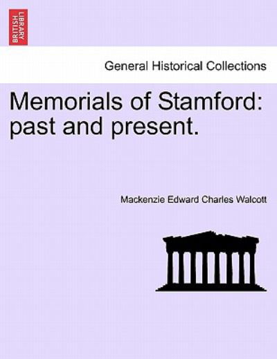 Cover for Mackenzie Edward Charles Walcott · Memorials of Stamford: Past and Present. (Taschenbuch) (2011)
