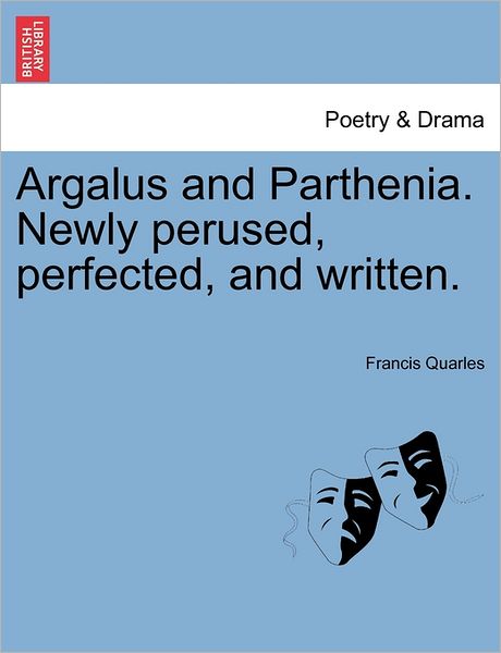 Cover for Francis Quarles · Argalus and Parthenia. Newly Perused, Perfected, and Written. (Paperback Book) (2011)