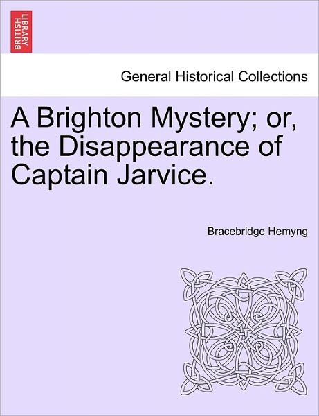 Cover for Bracebridge Hemyng · A Brighton Mystery; Or, the Disappearance of Captain Jarvice. (Pocketbok) (2011)