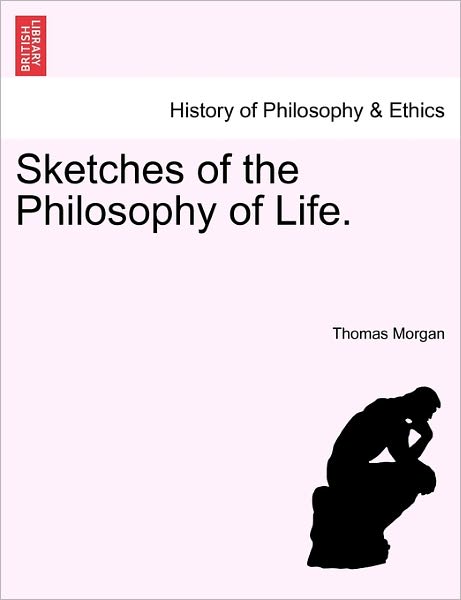 Cover for Thomas Morgan · Sketches of the Philosophy of Life. (Taschenbuch) (2011)