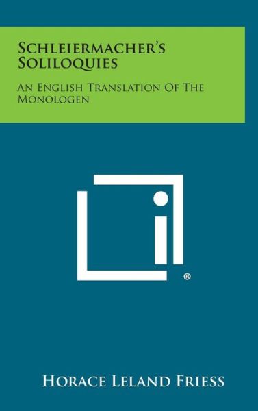 Cover for Horace Leland Friess · Schleiermacher's Soliloquies: an English Translation of the Monologen (Hardcover Book) (2013)