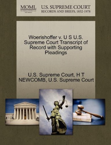 Cover for H T Newcomb · Woerishoffer V. U S U.s. Supreme Court Transcript of Record with Supporting Pleadings (Pocketbok) (2011)