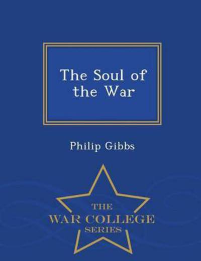 Cover for Philip Gibbs · The Soul of the War - War College Series (Paperback Book) (2015)