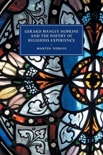 Cover for Dubois, Martin (University of Newcastle upon Tyne) · Gerard Manley Hopkins and the Poetry of Religious Experience - Cambridge Studies in Nineteenth-Century Literature and Culture (Taschenbuch) (2019)