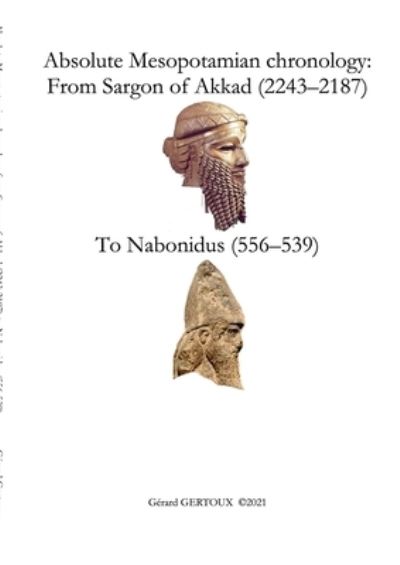 Absolute Mesopotamian chronology - Gerard Gertoux - Books - Lulu.com - 9781326558239 - August 18, 2021