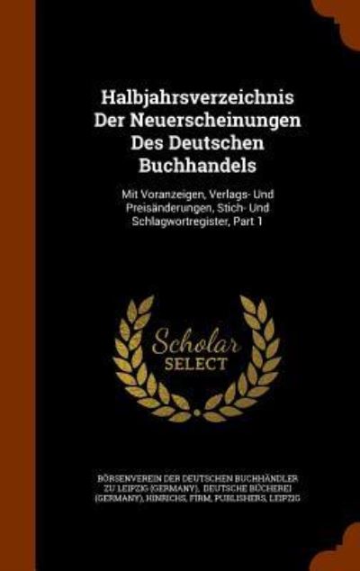 Halbjahrsverzeichnis Der Neuerscheinungen Des Deutschen Buchhandels - Hinrichs - Books - Arkose Press - 9781344761239 - October 17, 2015